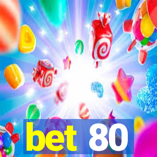 bet 80